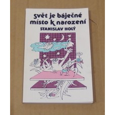 Stanislav Holý - Svět je báječné místo k narození